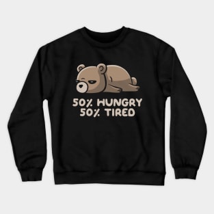 50% Hungry 50% Tired Funny Lazy Bear Crewneck Sweatshirt